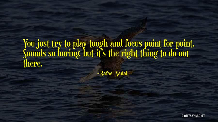 Try To Do Right Quotes By Rafael Nadal Try To Do Right Quotes By Rafael Nadal