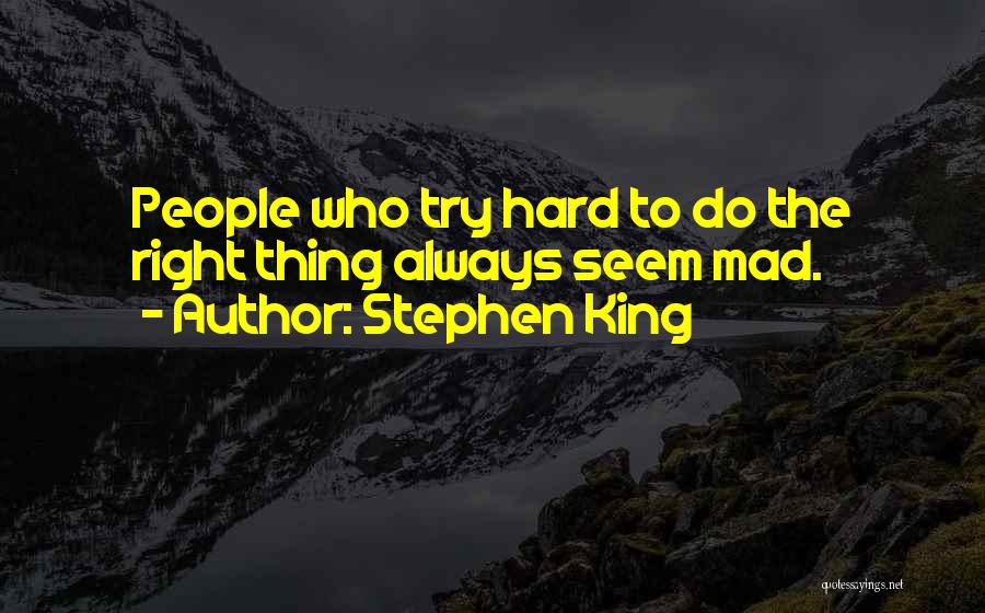 Try To Do Right Quotes By Stephen King