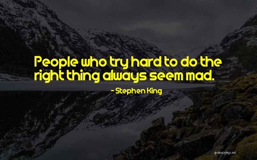 Try To Do Right Quotes By Stephen King