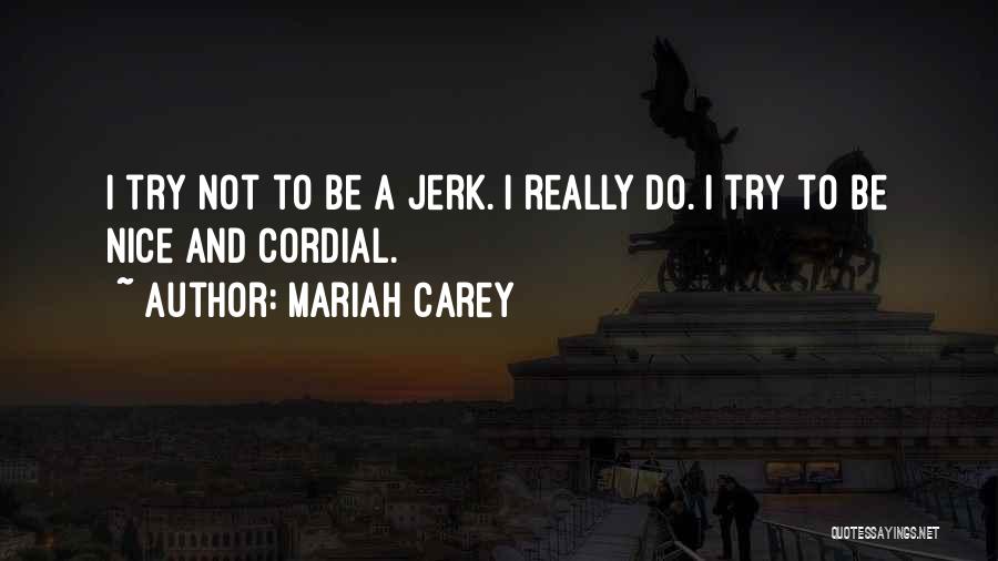 Try To Do Something Nice Quotes By Mariah Carey