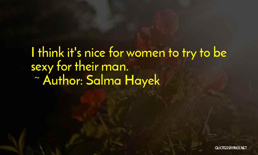 Try To Do Something Nice Quotes By Salma Hayek