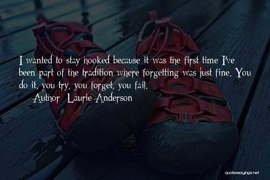 Try To Forget You Quotes By Laurie Anderson