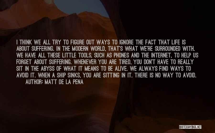 Try To Forget You Quotes By Matt De La Pena