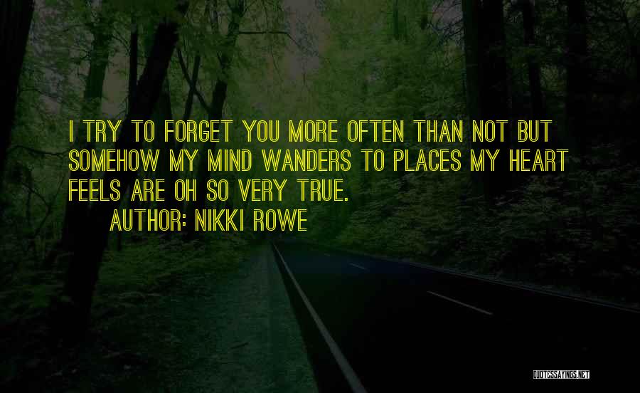 Try To Forget You Quotes By Nikki Rowe
