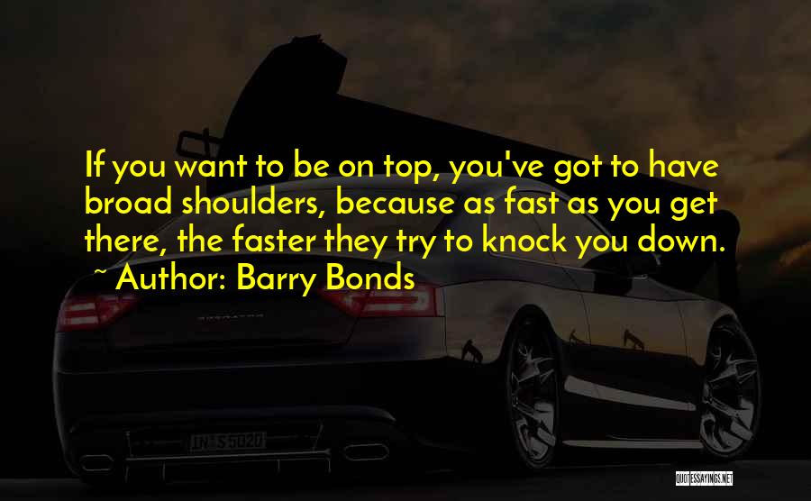 Try To Knock Me Down Quotes By Barry Bonds