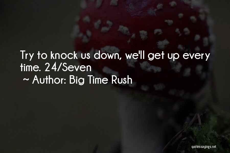 Try To Knock Me Down Quotes By Big Time Rush
