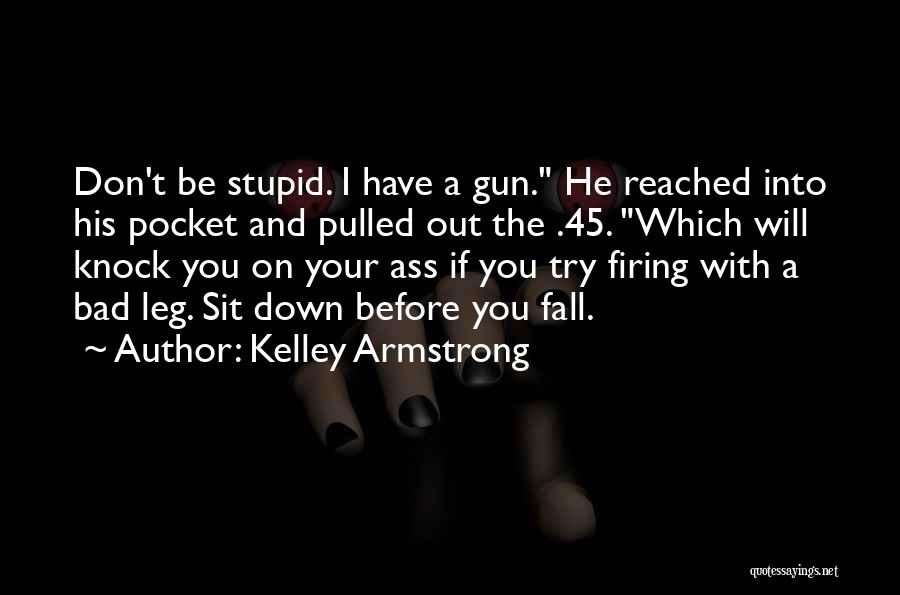 Try To Knock Me Down Quotes By Kelley Armstrong