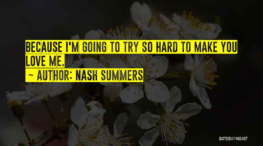 Try To Love Me Quotes By Nash Summers