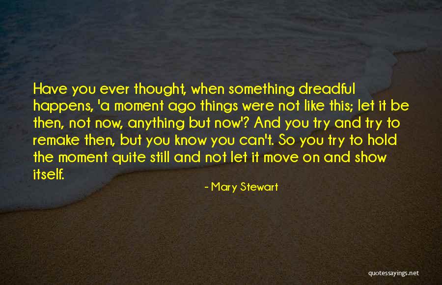 Try To Move On Quotes By Mary Stewart Try To Move On Quotes By Mary Stewart