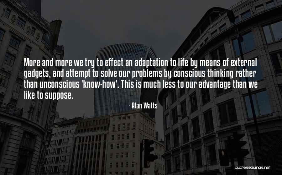 Try To Solve Quotes By Alan Watts Try To Solve Quotes By Alan Watts