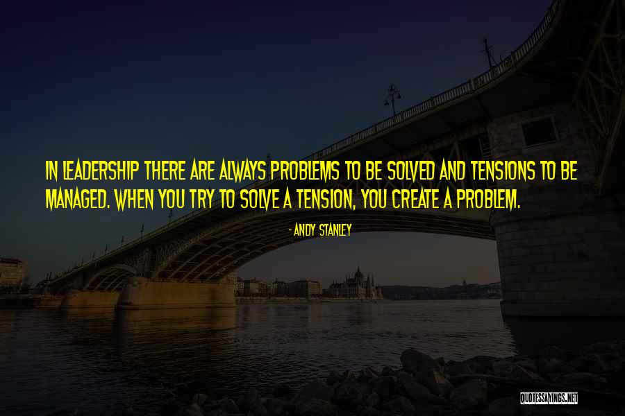 Try To Solve Quotes By Andy Stanley Try To Solve Quotes By Andy Stanley