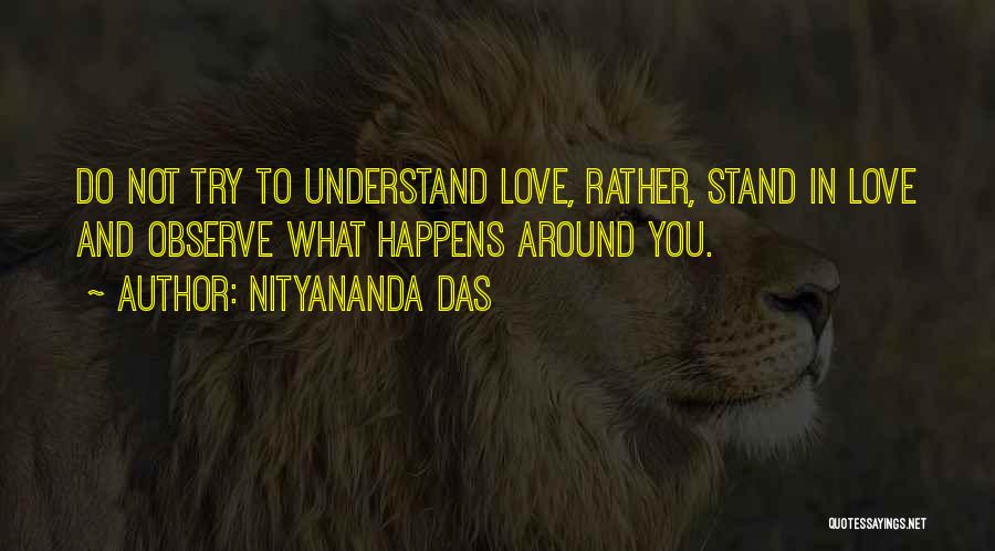 Try To Understand You Quotes By Nityananda Das