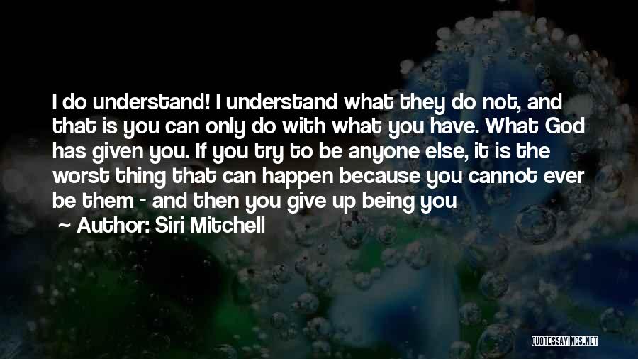 Try To Understand You Quotes By Siri Mitchell