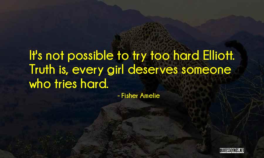 Try Too Hard Quotes By Fisher Amelie Try Too Hard Quotes By Fisher Amelie