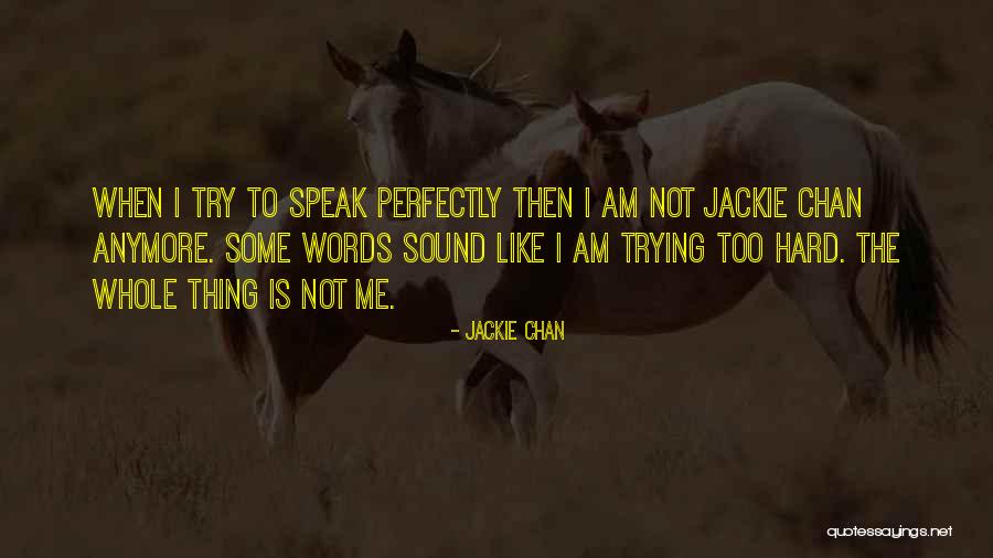 Try Too Hard Quotes By Jackie Chan Try Too Hard Quotes By Jackie Chan