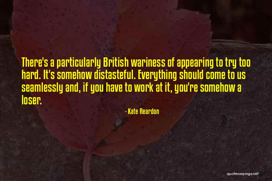 Try Too Hard Quotes By Kate Reardon Try Too Hard Quotes By Kate Reardon
