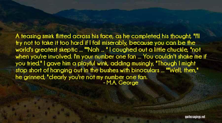 Try Too Hard Quotes By M.A. George Try Too Hard Quotes By M.A. George