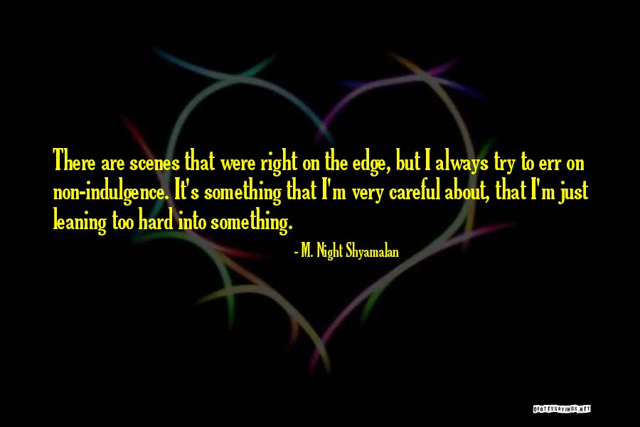 Try Too Hard Quotes By M. Night Shyamalan Try Too Hard Quotes By M. Night Shyamalan