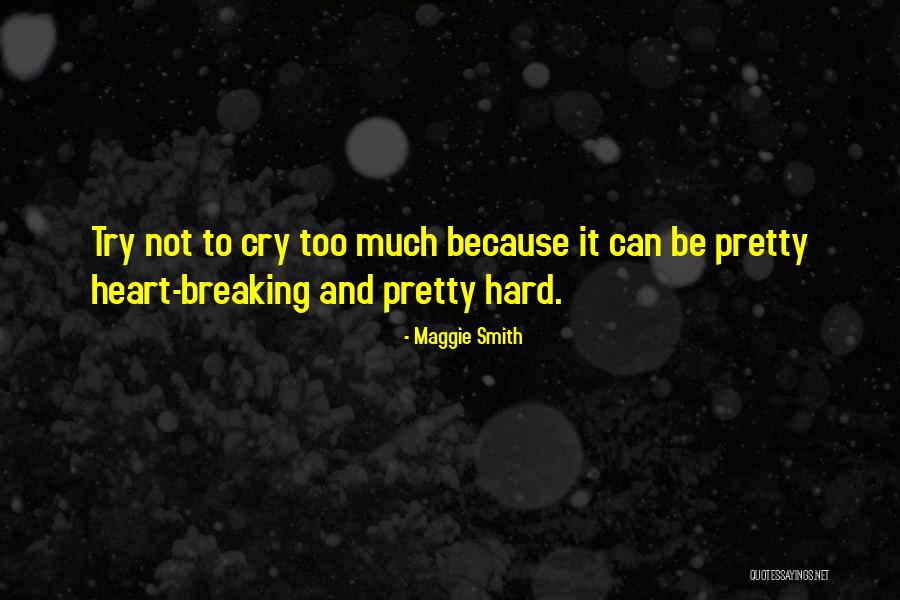 Try Too Hard Quotes By Maggie Smith Try Too Hard Quotes By Maggie Smith