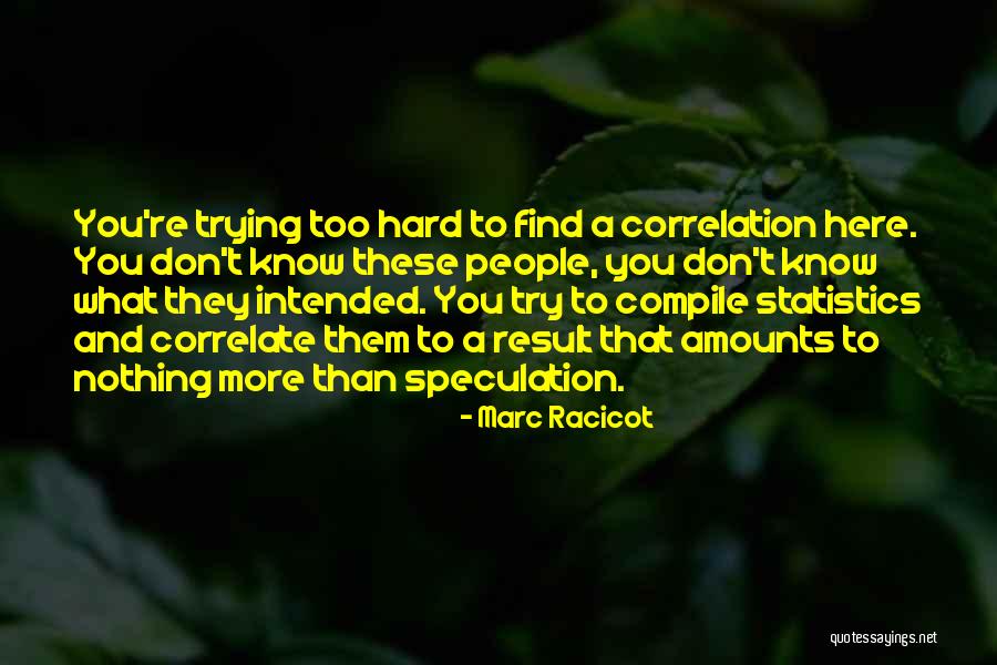 Try Too Hard Quotes By Marc Racicot Try Too Hard Quotes By Marc Racicot