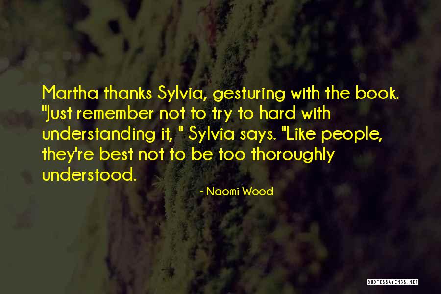 Try Too Hard Quotes By Naomi Wood Try Too Hard Quotes By Naomi Wood