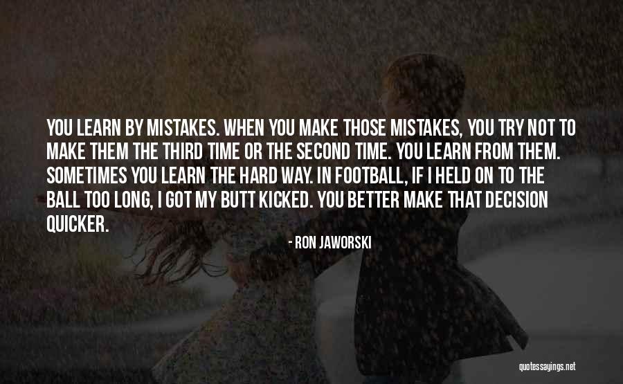 Try Too Hard Quotes By Ron Jaworski Try Too Hard Quotes By Ron Jaworski