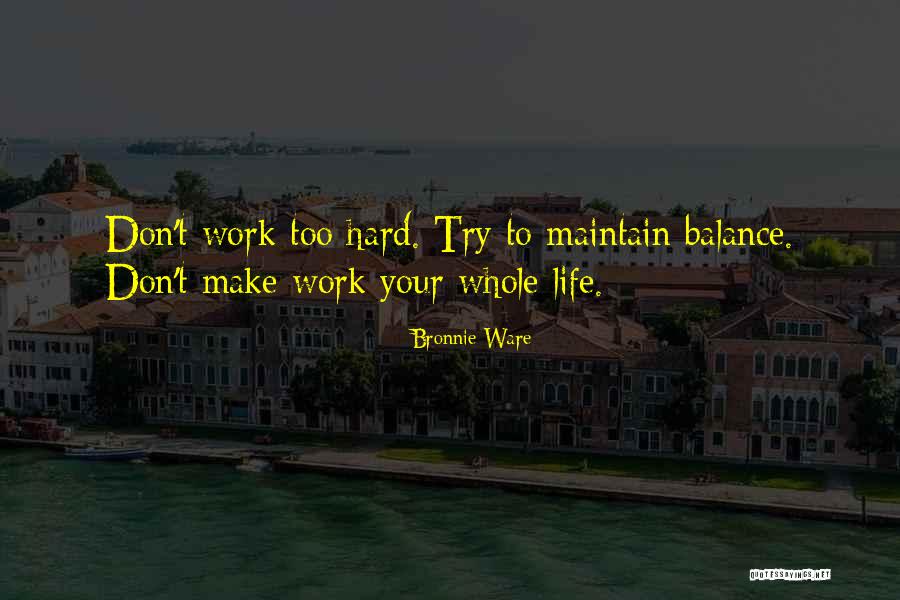 Try Work Hard Quotes By Bronnie Ware