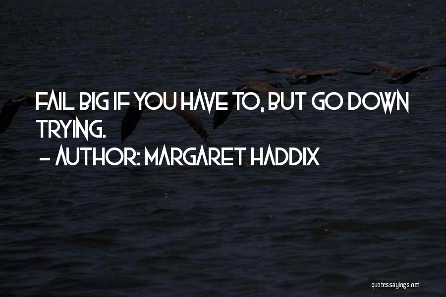 Trying Even If You Fail Quotes By Margaret Haddix