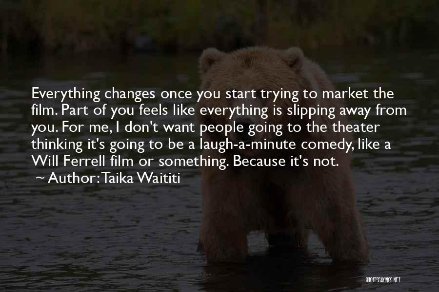 Trying For You Quotes By Taika Waititi