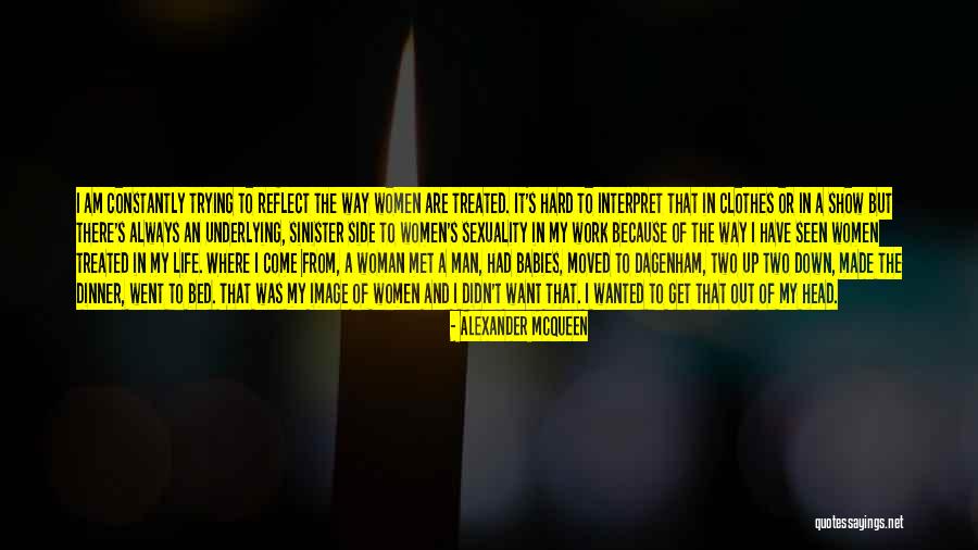 Trying Hard In Life Quotes By Alexander McQueen Trying Hard In Life Quotes By Alexander McQueen