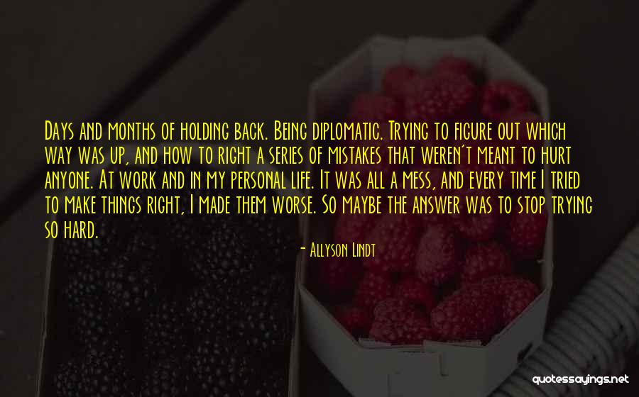 Trying Hard In Life Quotes By Allyson Lindt Trying Hard In Life Quotes By Allyson Lindt