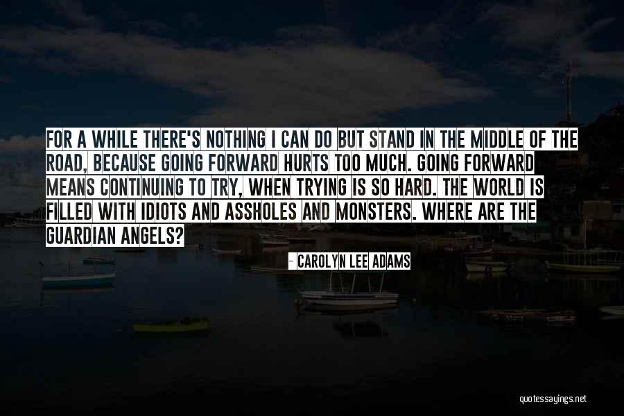 Trying Hard In Life Quotes By Carolyn Lee Adams Trying Hard In Life Quotes By Carolyn Lee Adams