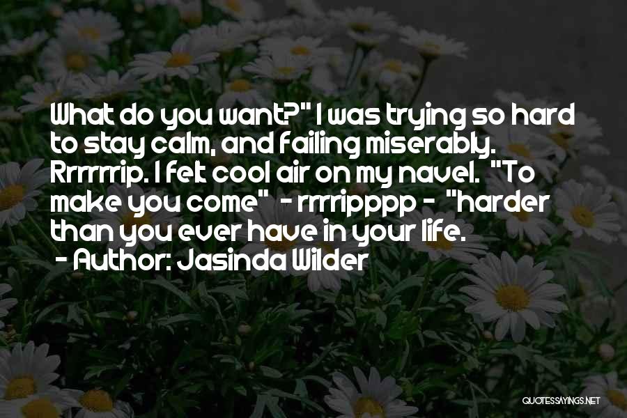 Trying Hard In Life Quotes By Jasinda Wilder