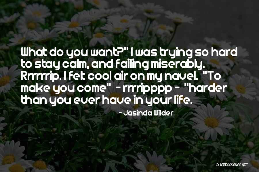 Trying Hard In Life Quotes By Jasinda Wilder Trying Hard In Life Quotes By Jasinda Wilder