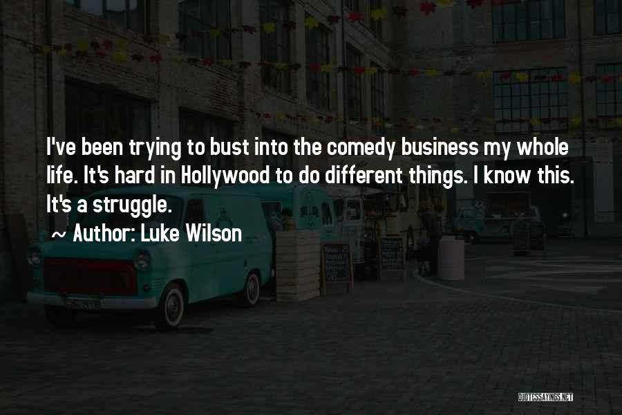 Trying Hard In Life Quotes By Luke Wilson