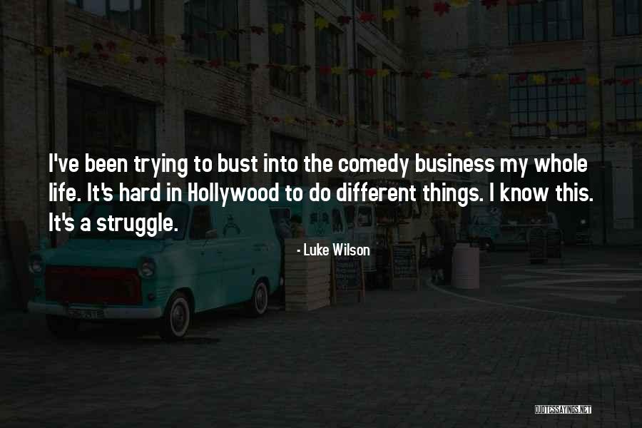 Trying Hard In Life Quotes By Luke Wilson