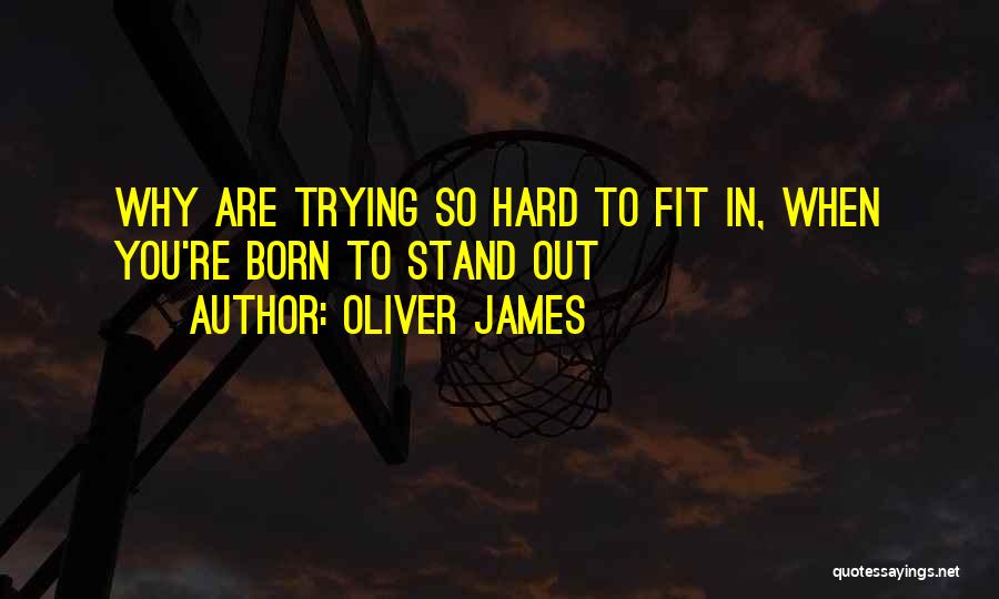 Trying Hard In Life Quotes By Oliver James