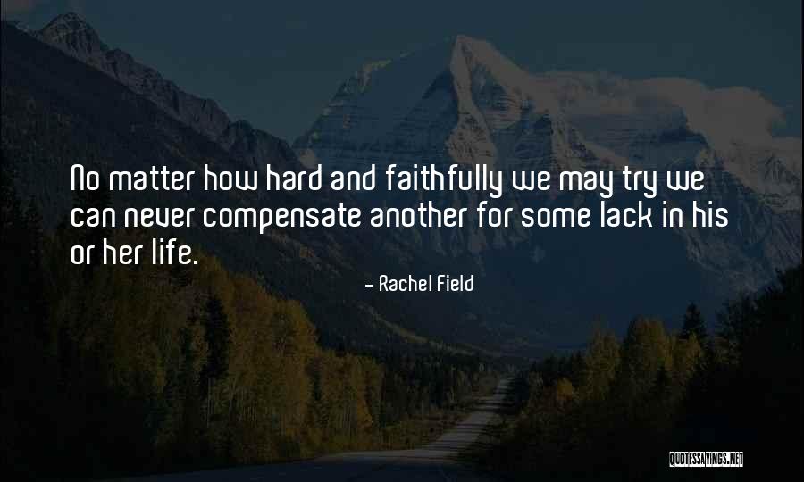 Trying Hard In Life Quotes By Rachel Field Trying Hard In Life Quotes By Rachel Field