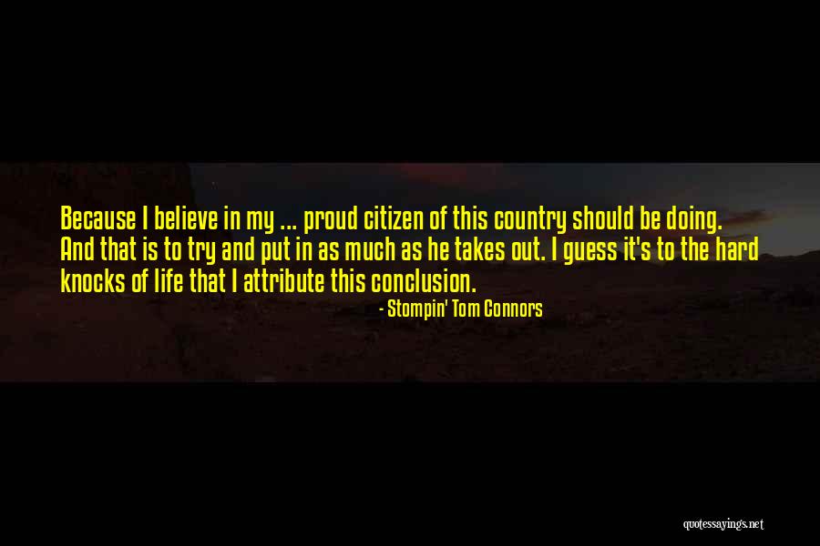 Trying Hard In Life Quotes By Stompin' Tom Connors Trying Hard In Life Quotes By Stompin' Tom Connors