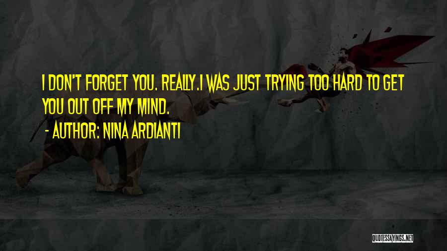 Trying Hard To Forget You Quotes By Nina Ardianti