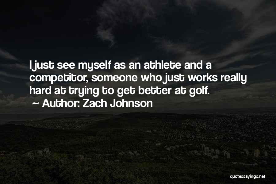 Trying Hard To Get Someone Quotes By Zach Johnson