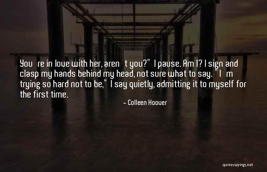 Trying Hard To Love You Quotes By Colleen Hoover