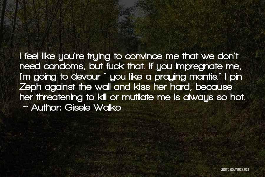 Trying Hard To Love You Quotes By Gisele Walko
