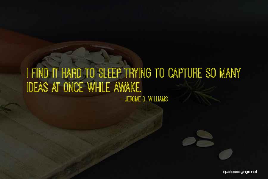 Trying Hard To Sleep Quotes By Jerome D. Williams