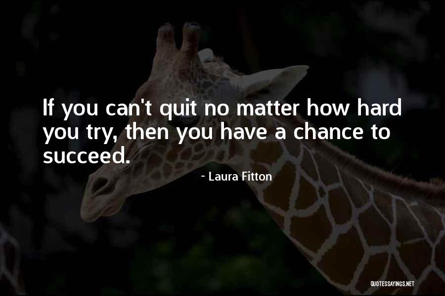 Trying Hard To Succeed Quotes By Laura Fitton Trying Hard To Succeed Quotes By Laura Fitton