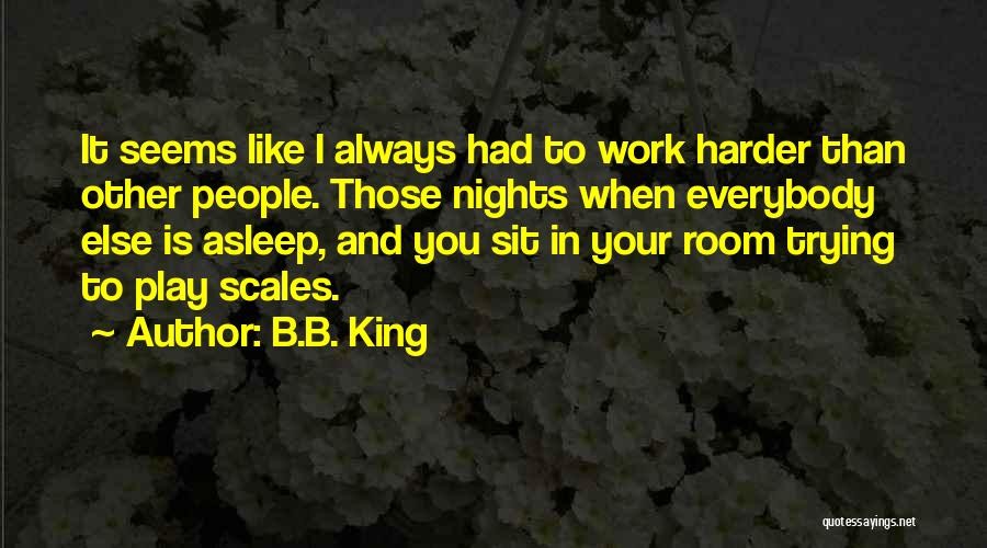 Trying Harder Quotes By B.B. King