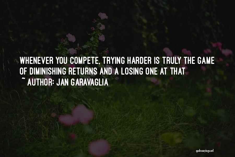 Trying Harder Quotes By Jan Garavaglia