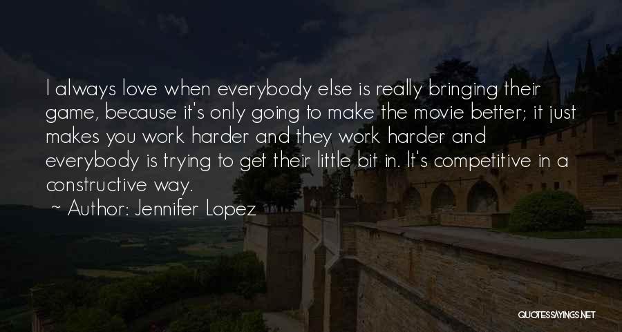 Trying Harder Quotes By Jennifer Lopez