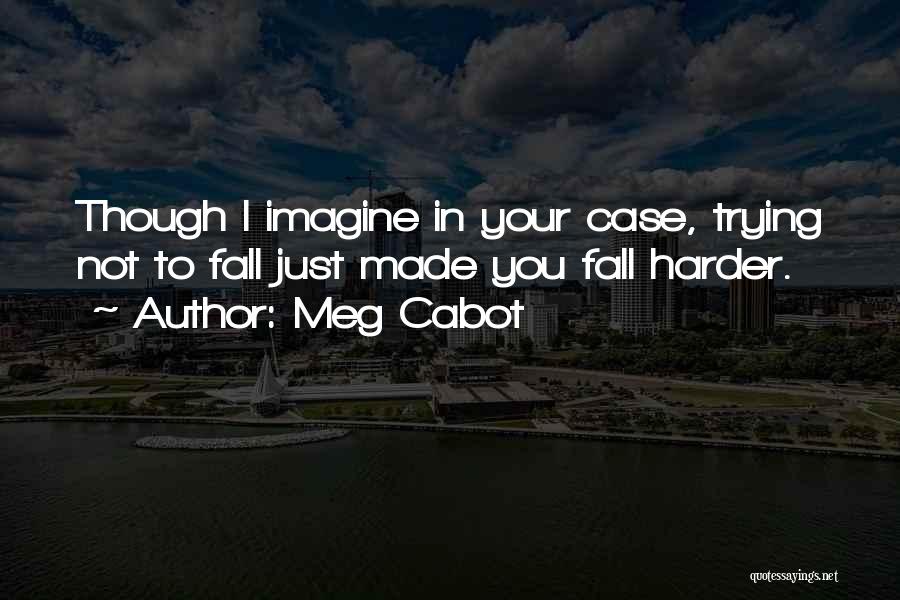 Trying Harder Quotes By Meg Cabot