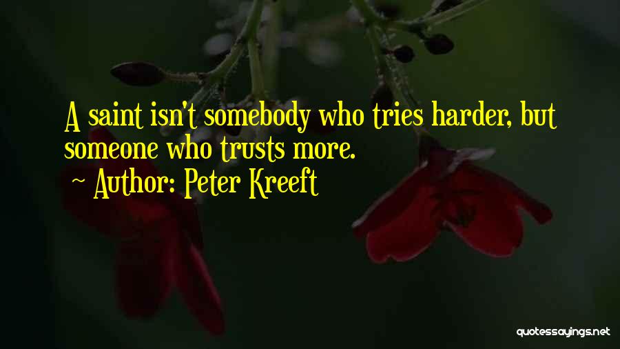 Trying Harder Quotes By Peter Kreeft